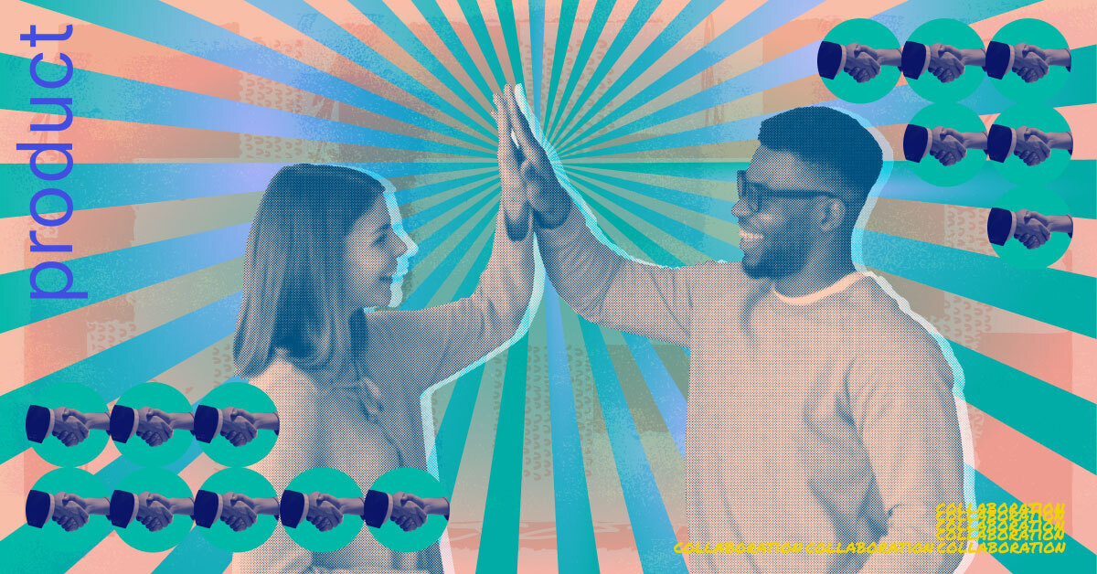 Better Collaborate With Product: Best Practices for Building Strong Cross-Functional Teams
