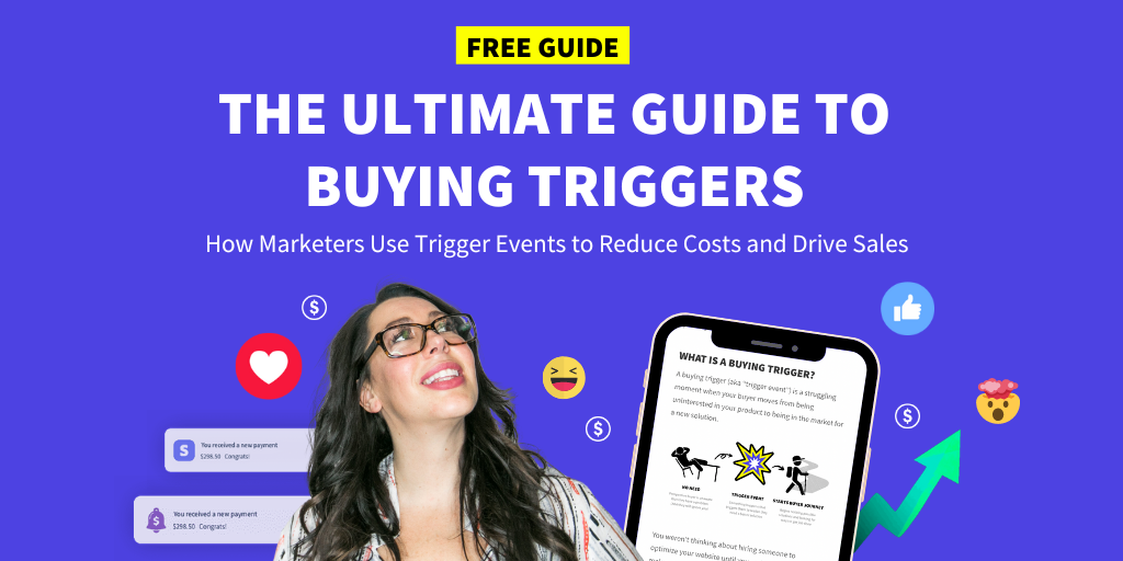 The Ultimate Guide to Buying Triggers: How Marketers Can Use Trigger Events to Reduce Costs and Drive Sales