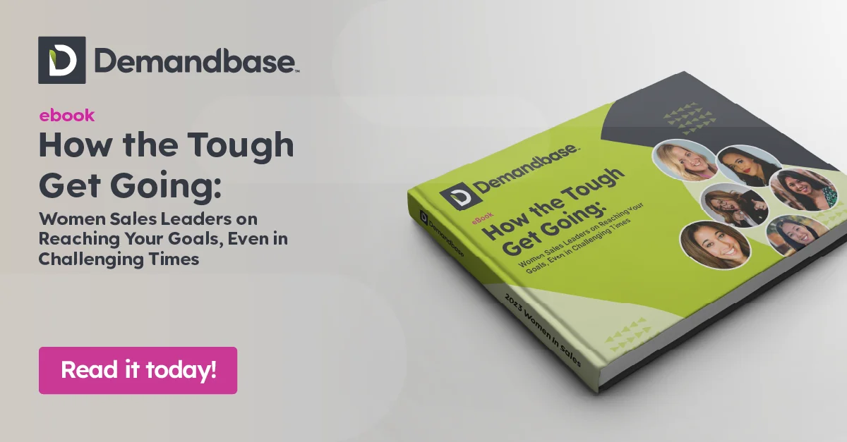 How the Tough Get Going: Women Sales Leaders on Reaching Your Goals, Even in Challenging Times