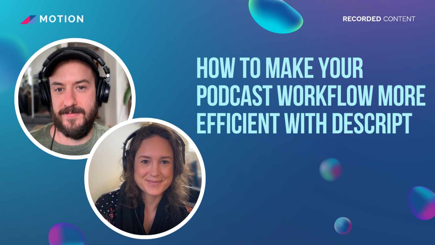 How to make your podcast workflow more efficient with Descript